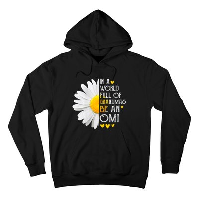 In A World Full Of Grandmas Be An Omi Daisy MotherS Day Hoodie