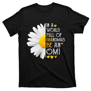 In A World Full Of Grandmas Be An Omi Daisy MotherS Day T-Shirt