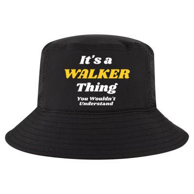 Its A Walker Thing You Wouldnt Understand Family Name Great Gift Cool Comfort Performance Bucket Hat