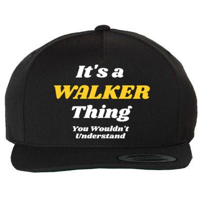 Its A Walker Thing You Wouldnt Understand Family Name Great Gift Wool Snapback Cap