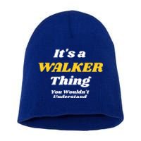 Its A Walker Thing You Wouldnt Understand Family Name Great Gift Short Acrylic Beanie