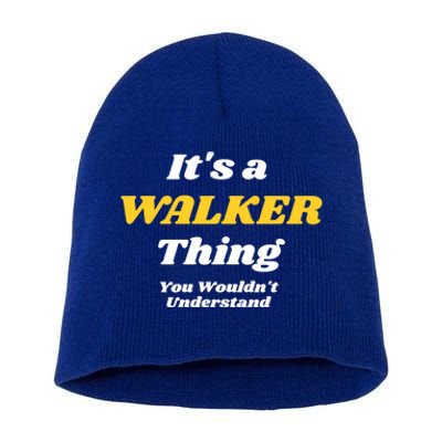 Its A Walker Thing You Wouldnt Understand Family Name Great Gift Short Acrylic Beanie