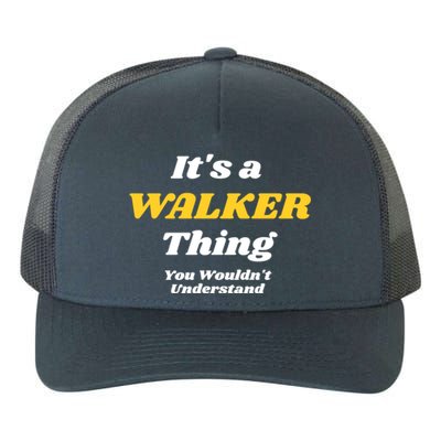 Its A Walker Thing You Wouldnt Understand Family Name Great Gift Yupoong Adult 5-Panel Trucker Hat