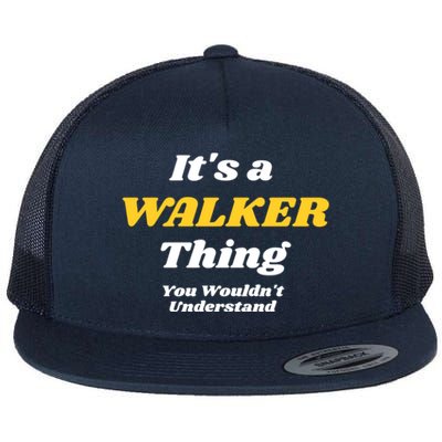 Its A Walker Thing You Wouldnt Understand Family Name Great Gift Flat Bill Trucker Hat