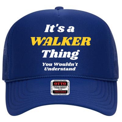 Its A Walker Thing You Wouldnt Understand Family Name Great Gift High Crown Mesh Back Trucker Hat