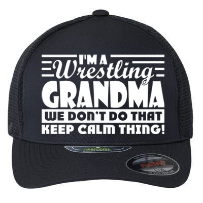 IM A Wrestling Grandma We DonT Do That Keep Calm Thing Gift Flexfit Unipanel Trucker Cap