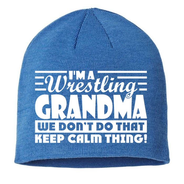 IM A Wrestling Grandma We DonT Do That Keep Calm Thing Gift Sustainable Beanie