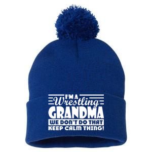 IM A Wrestling Grandma We DonT Do That Keep Calm Thing Gift Pom Pom 12in Knit Beanie