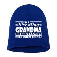 IM A Wrestling Grandma We DonT Do That Keep Calm Thing Gift Short Acrylic Beanie