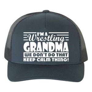 IM A Wrestling Grandma We DonT Do That Keep Calm Thing Gift Yupoong Adult 5-Panel Trucker Hat