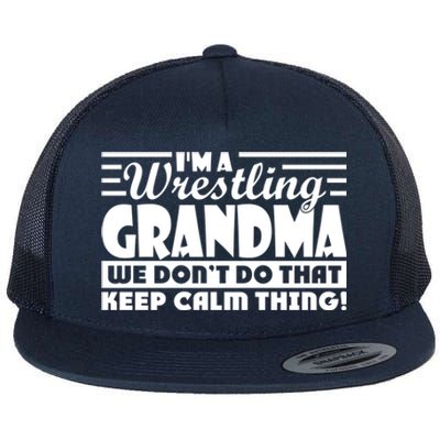 IM A Wrestling Grandma We DonT Do That Keep Calm Thing Gift Flat Bill Trucker Hat