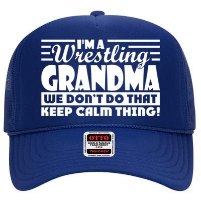 IM A Wrestling Grandma We DonT Do That Keep Calm Thing Gift High Crown Mesh Back Trucker Hat