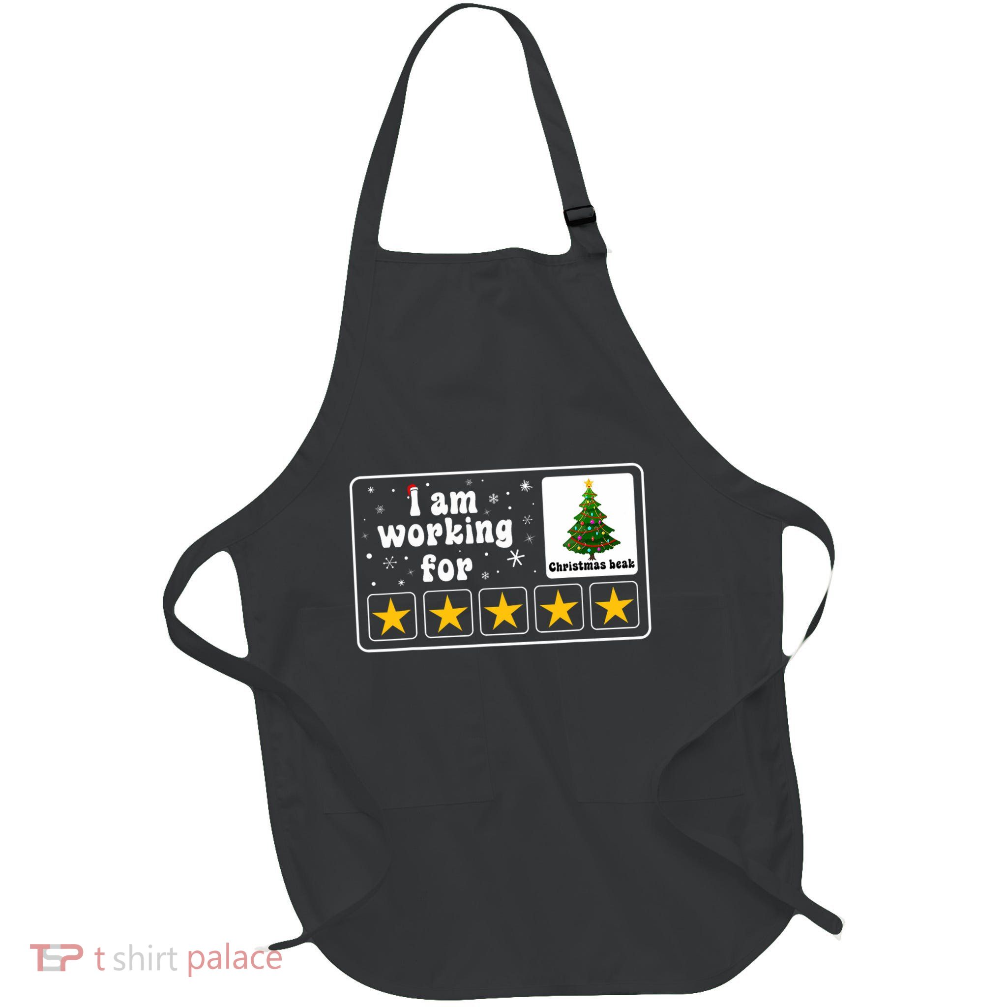 I Am Working For Christmas Break 5 Stars Xmas Tree Full-Length Apron With Pockets
