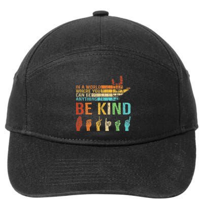 In A World Where You Can Be Anything Be Kind Sign Language 7-Panel Snapback Hat