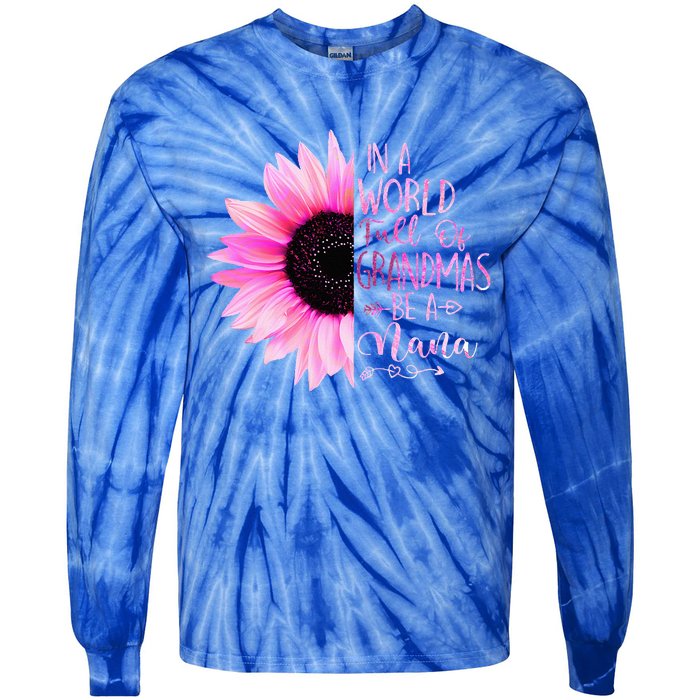 In A World Full Of Grandmas Be A Nana Sunflower Tie-Dye Long Sleeve Shirt