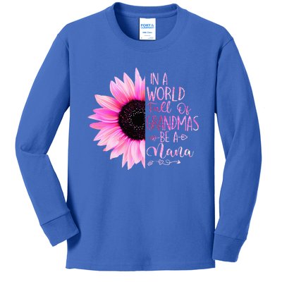 In A World Full Of Grandmas Be A Nana Sunflower Kids Long Sleeve Shirt