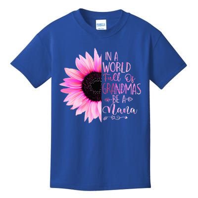 In A World Full Of Grandmas Be A Nana Sunflower Kids T-Shirt