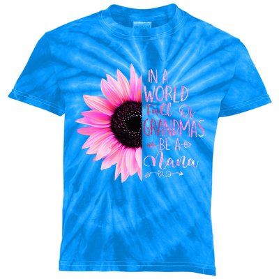 In A World Full Of Grandmas Be A Nana Sunflower Kids Tie-Dye T-Shirt