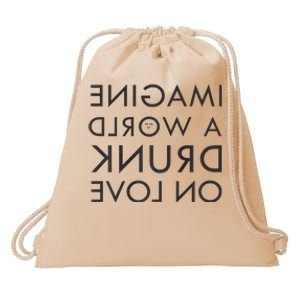 Imagine A World Drunk On Love Reversed Drawstring Bag