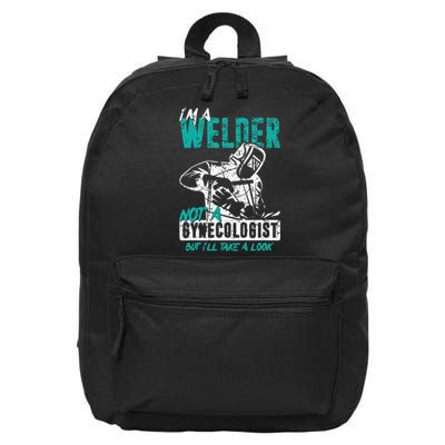 I'm A Welder Not A Gynecologist Funny Welding 16 in Basic Backpack