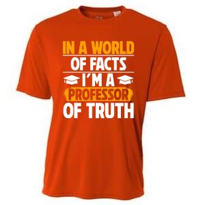 In A World Of Facts Im A Professor Of Truth Professor Meaningful Gift Cooling Performance Crew T-Shirt