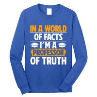 In A World Of Facts Im A Professor Of Truth Professor Meaningful Gift Long Sleeve Shirt