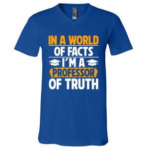 In A World Of Facts Im A Professor Of Truth Professor Meaningful Gift V-Neck T-Shirt