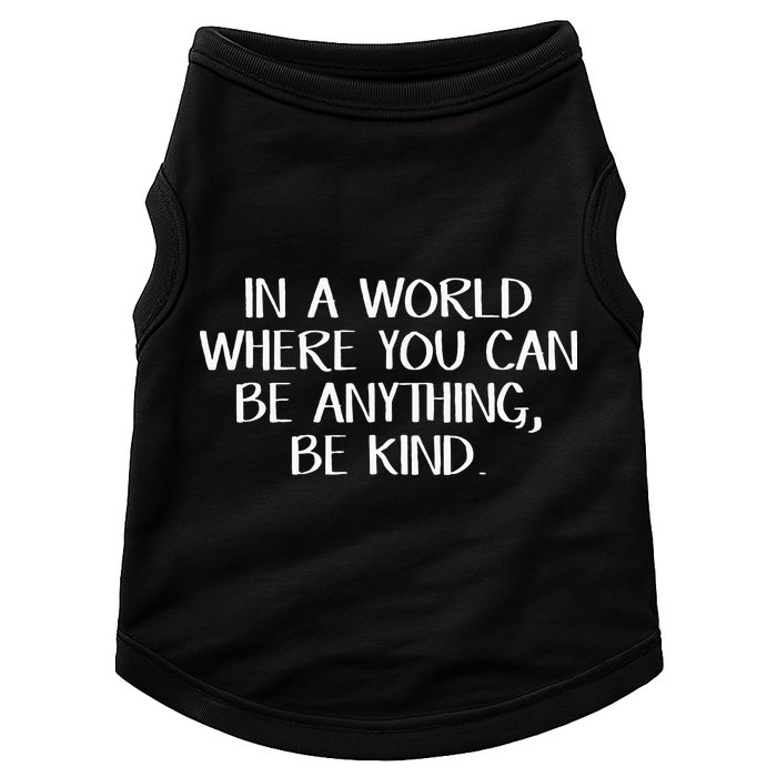 In A World Where You Can Be Anything Be Kind Doggie Tank