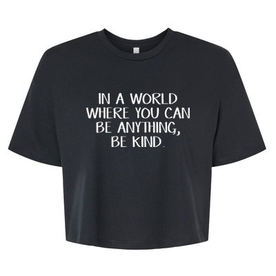 In A World Where You Can Be Anything Be Kind Bella+Canvas Jersey Crop Tee