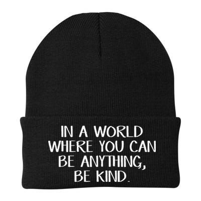 In A World Where You Can Be Anything Be Kind Beanie