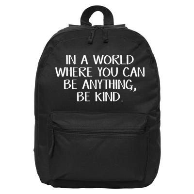 In A World Where You Can Be Anything Be Kind 16 in Basic Backpack