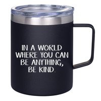 In A World Where You Can Be Anything Be Kind 12oz Stainless Steel Coffee Mug