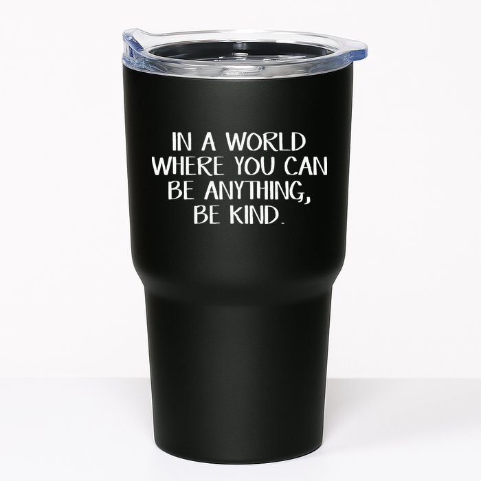 In A World Where You Can Be Anything Be Kind Tumbler
