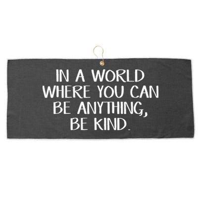 In A World Where You Can Be Anything Be Kind Large Microfiber Waffle Golf Towel