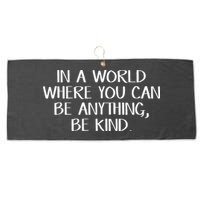 In A World Where You Can Be Anything Be Kind Large Microfiber Waffle Golf Towel