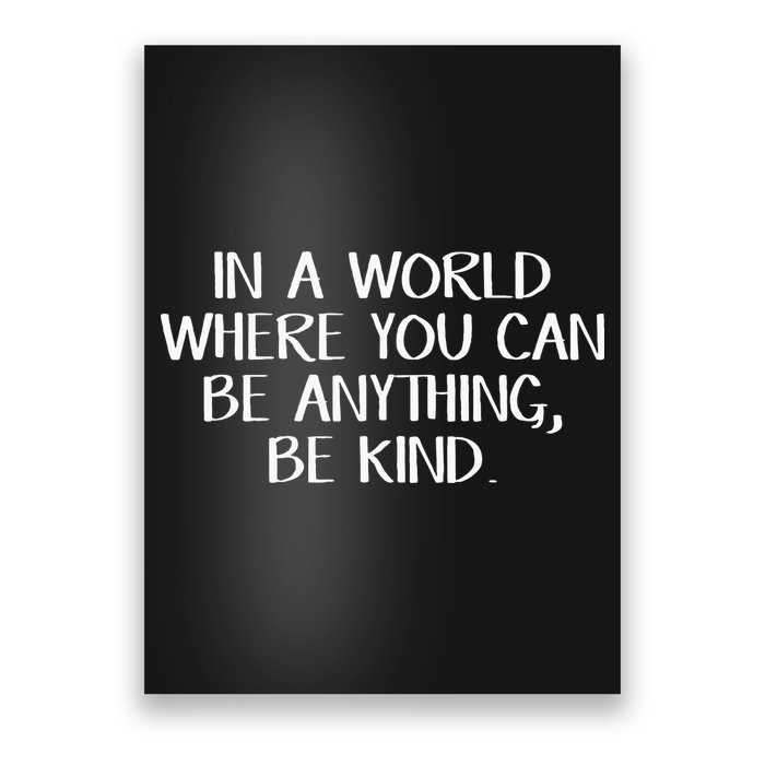 In A World Where You Can Be Anything Be Kind Poster