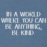 In A World Where You Can Be Anything Be Kind Garment-Dyed Sweatshirt