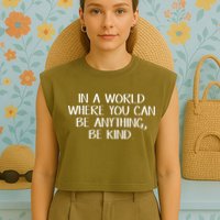 In A World Where You Can Be Anything Be Kind Garment-Dyed Women's Muscle Tee