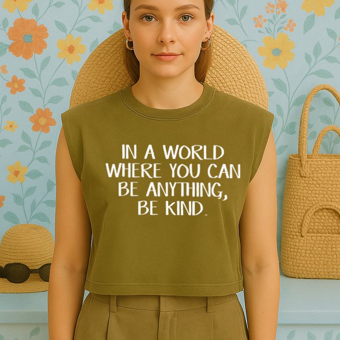 In A World Where You Can Be Anything Be Kind Garment-Dyed Women's Muscle Tee