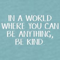 In A World Where You Can Be Anything Be Kind Sueded Cloud Jersey T-Shirt