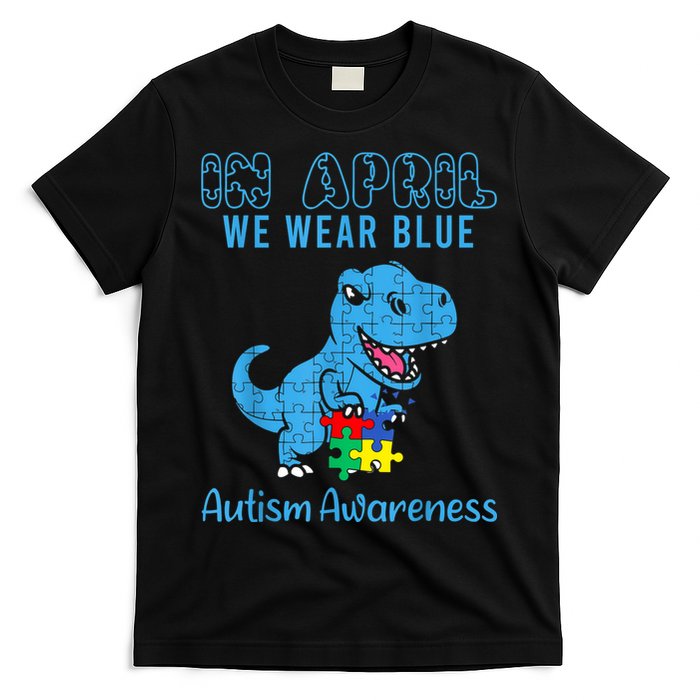 In April We Wear Blue Autism Awareness Month Dinosaur TRex T-Shirt