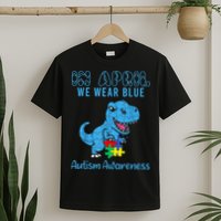 In April We Wear Blue Autism Awareness Month Dinosaur TRex T-Shirt