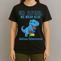 In April We Wear Blue Autism Awareness Month Dinosaur TRex T-Shirt