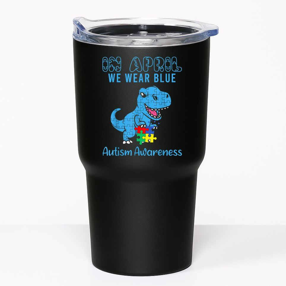 In April We Wear Blue Autism Awareness Month Dinosaur TRex Tumbler