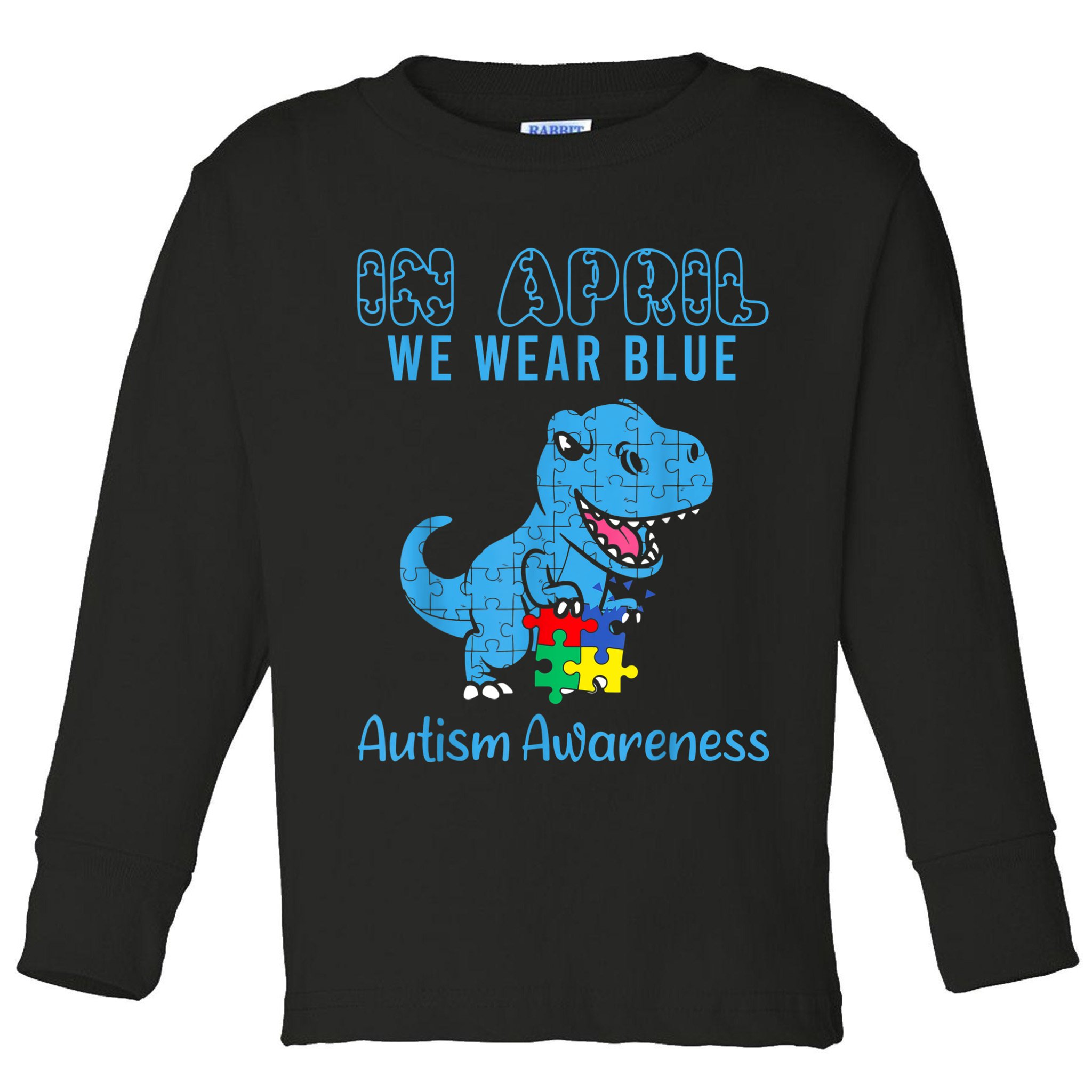 In April We Wear Blue Autism Awareness Month Dinosaur TRex Toddler Long Sleeve Shirt