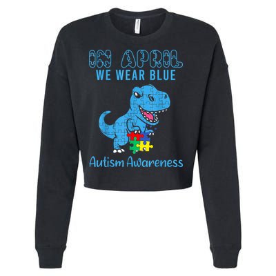 In April We Wear Blue Autism Awareness Month Dinosaur TRex Cropped Pullover Crew