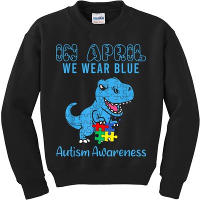 In April We Wear Blue Autism Awareness Month Dinosaur TRex Kids Sweatshirt