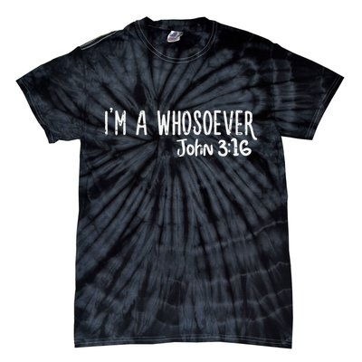 I Am Whosoever John 316 God Jesus Christian Tie-Dye T-Shirt