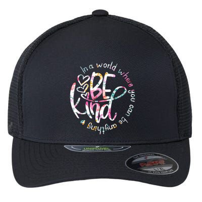 In A World Where You Can Be Anything Be Kind Kindness Flexfit Unipanel Trucker Cap