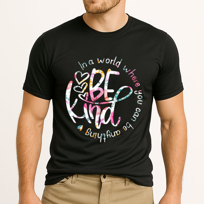 In A World Where You Can Be Anything Be Kind Kindness Performance Shirt